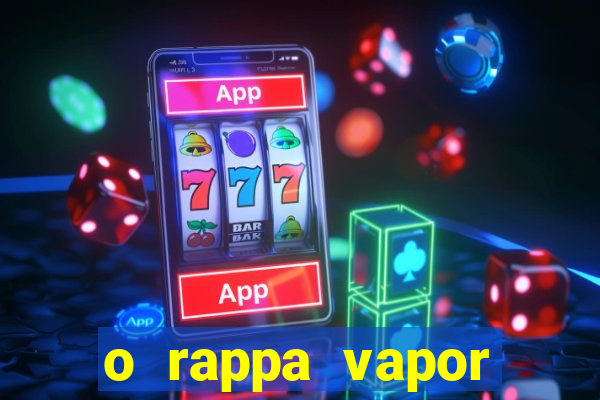 o rappa vapor barato letra