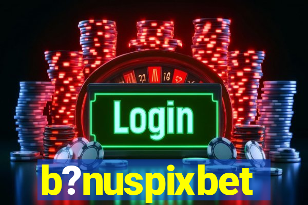 b?nuspixbet