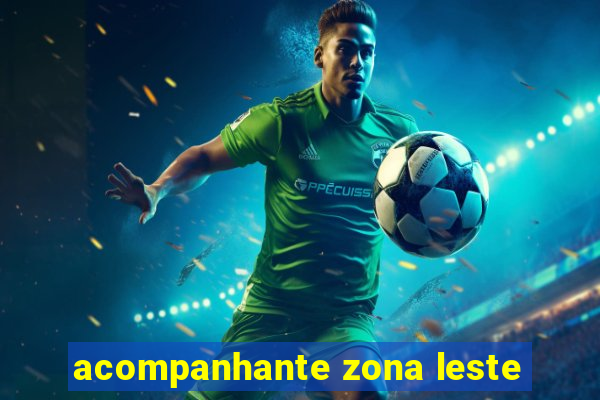 acompanhante zona leste