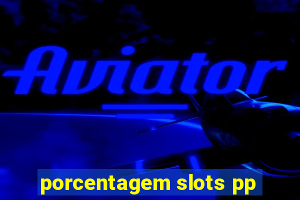 porcentagem slots pp