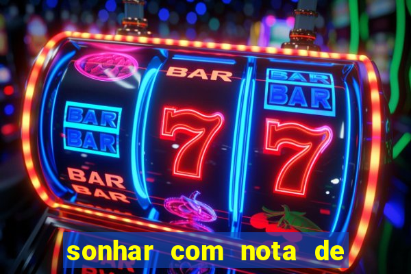 sonhar com nota de 50 reais