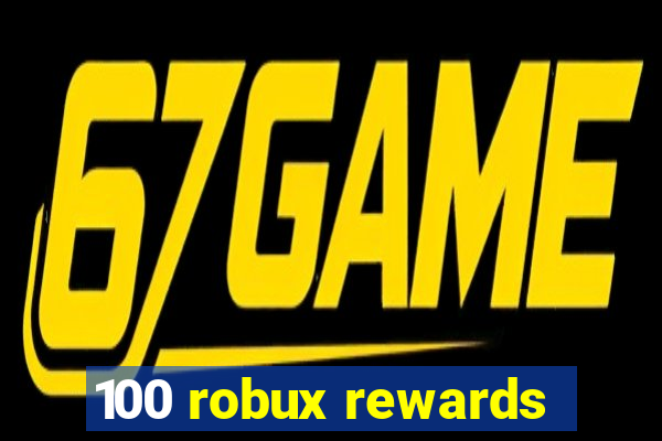 100 robux rewards