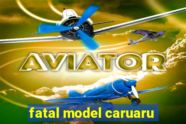 fatal model caruaru