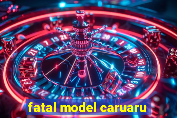 fatal model caruaru