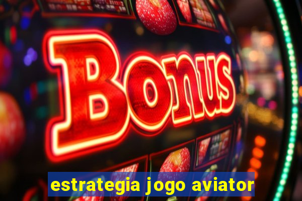 estrategia jogo aviator