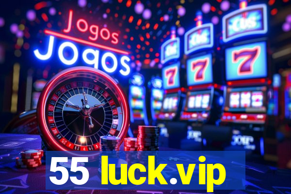 55 luck.vip