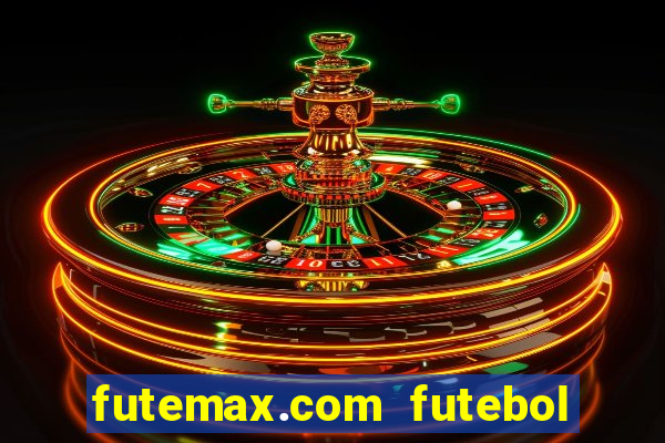 futemax.com futebol ao vivo