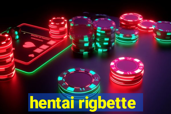 hentai rigbette