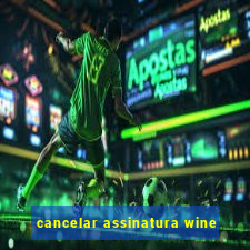 cancelar assinatura wine