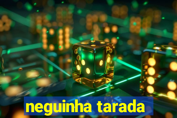 neguinha tarada