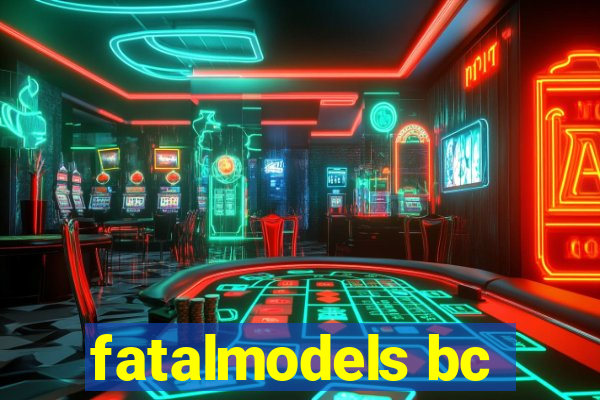 fatalmodels bc