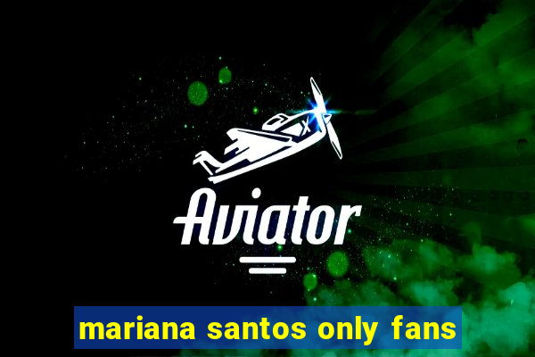 mariana santos only fans