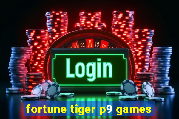 fortune tiger p9 games