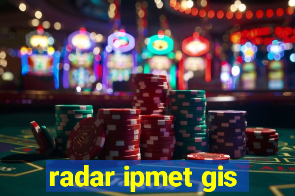 radar ipmet gis