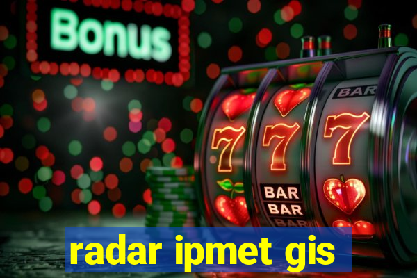 radar ipmet gis