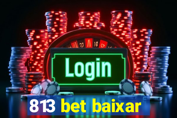 813 bet baixar