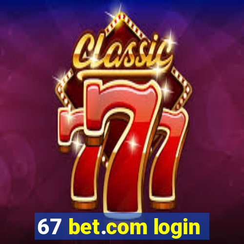 67 bet.com login