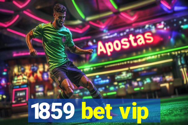 1859 bet vip