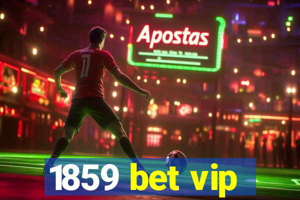 1859 bet vip