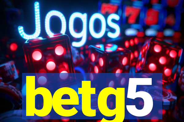 betg5