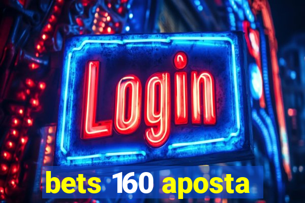 bets 160 aposta