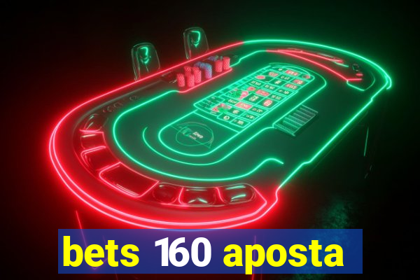 bets 160 aposta