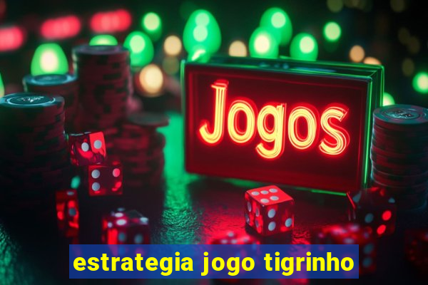 estrategia jogo tigrinho