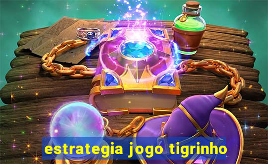 estrategia jogo tigrinho