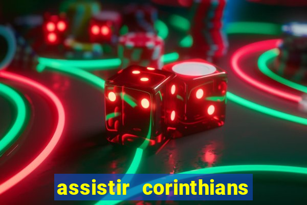 assistir corinthians futebol play hd