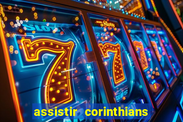 assistir corinthians futebol play hd