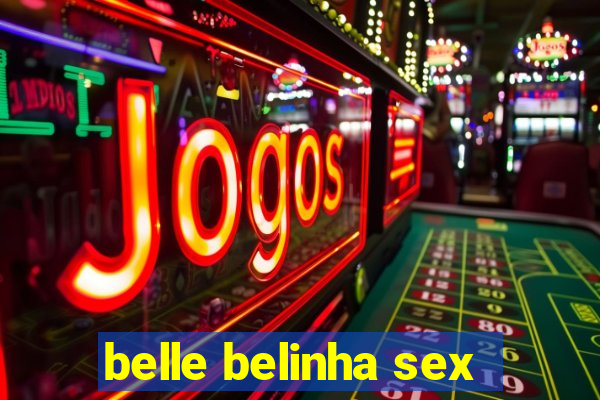 belle belinha sex