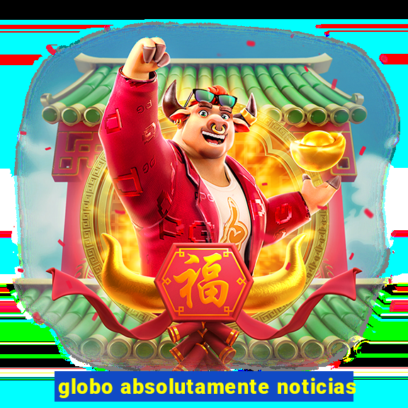 globo absolutamente noticias