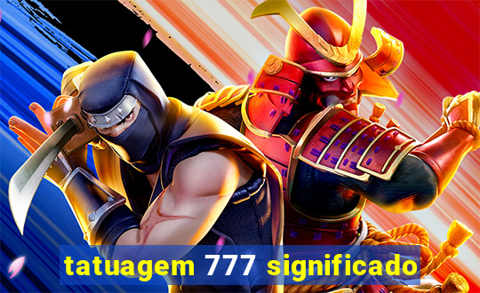 tatuagem 777 significado