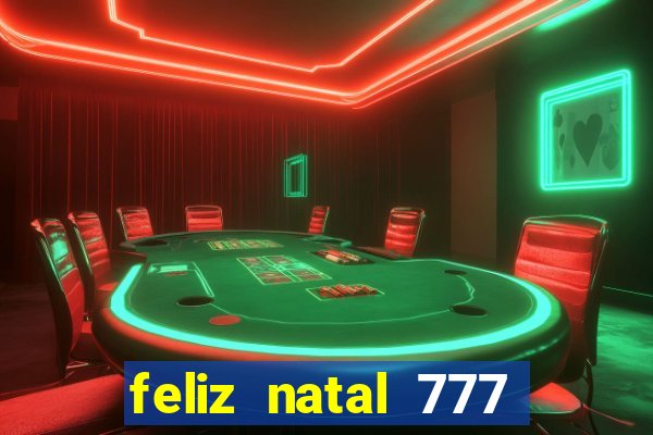 feliz natal 777 plataforma login