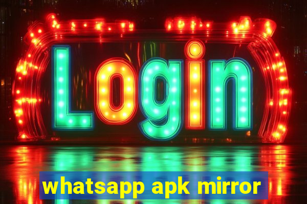 whatsapp apk mirror