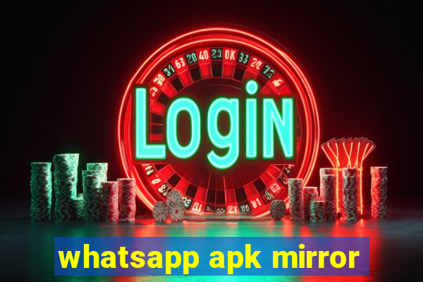 whatsapp apk mirror