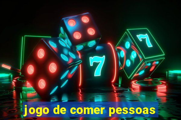 jogo de comer pessoas