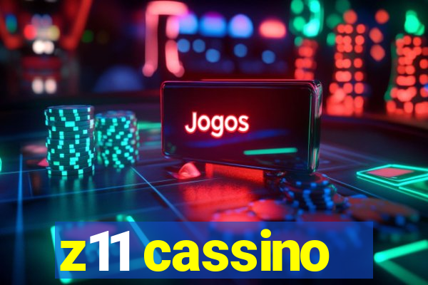 z11 cassino