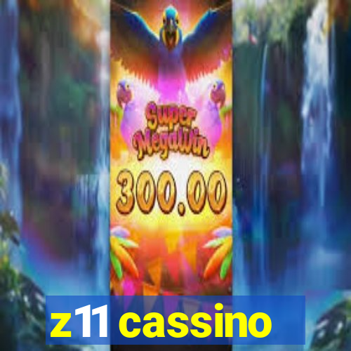 z11 cassino