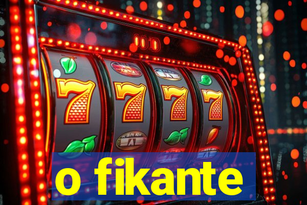 o fikante