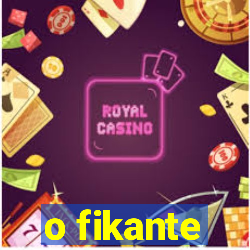 o fikante