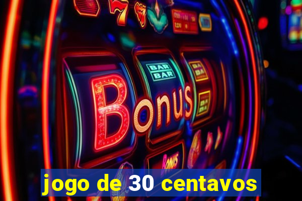 jogo de 30 centavos