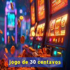 jogo de 30 centavos