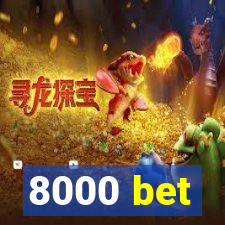 8000 bet