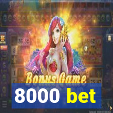 8000 bet