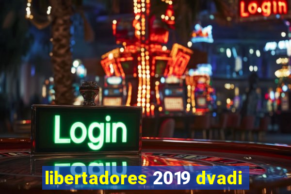 libertadores 2019 dvadi