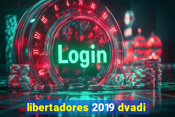 libertadores 2019 dvadi