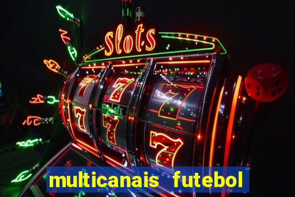 multicanais futebol real madrid