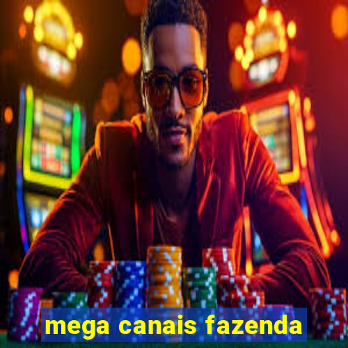 mega canais fazenda