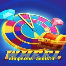 simpsons assistir online dublado